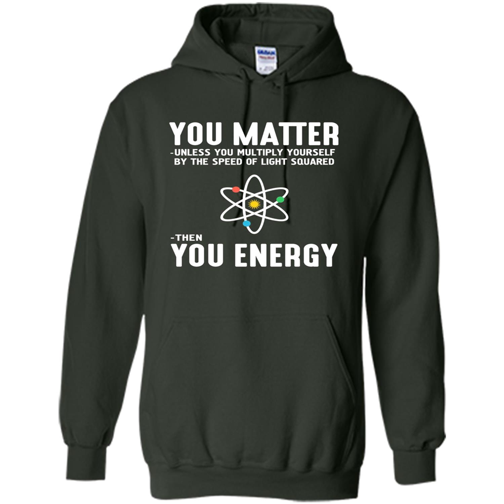 Neil deGrasse Tyson You Matter Then You Energy T-Shirt Forest Green