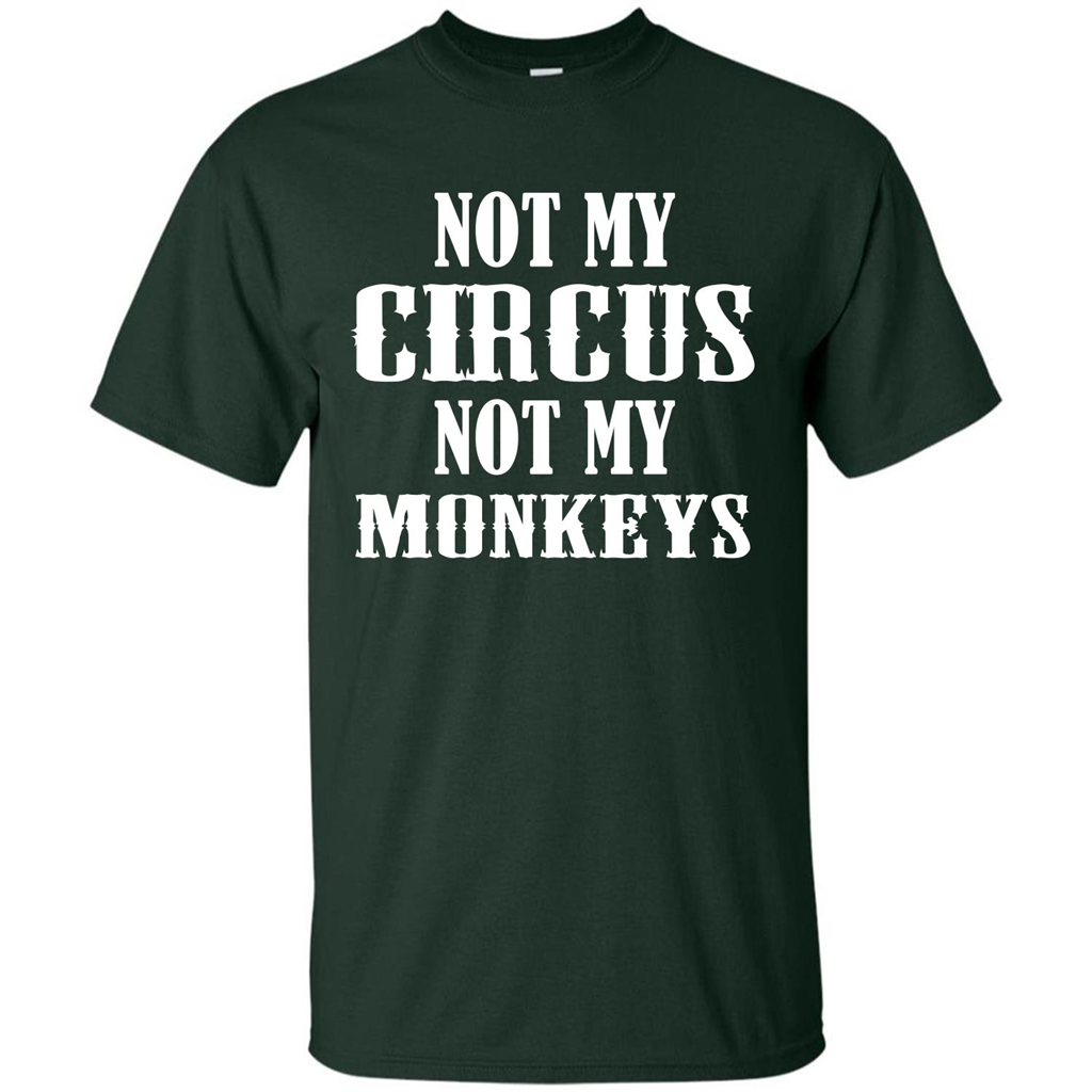 Monkey T-shirt Not My Circus Not My Monkeys T-shirt Forest Green