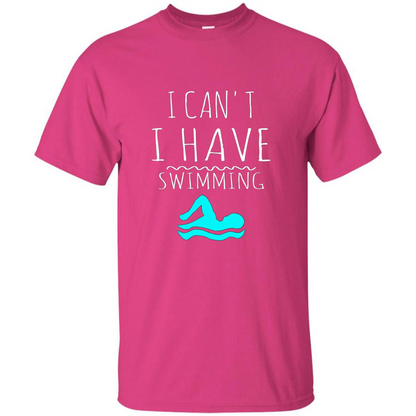 SwimmingT Shirt I Can't I have Swimming Heliconia