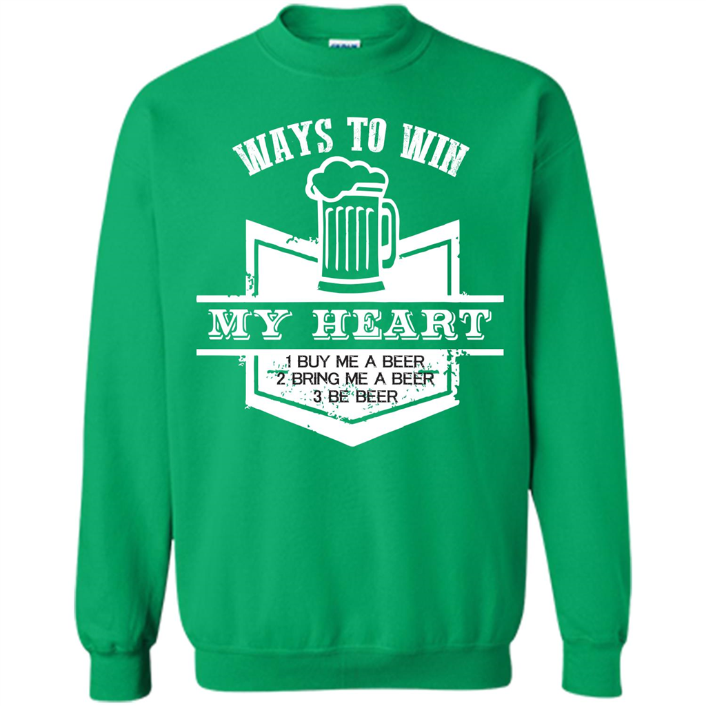Beer T-shirt Ways To Win My Heart Irish Green