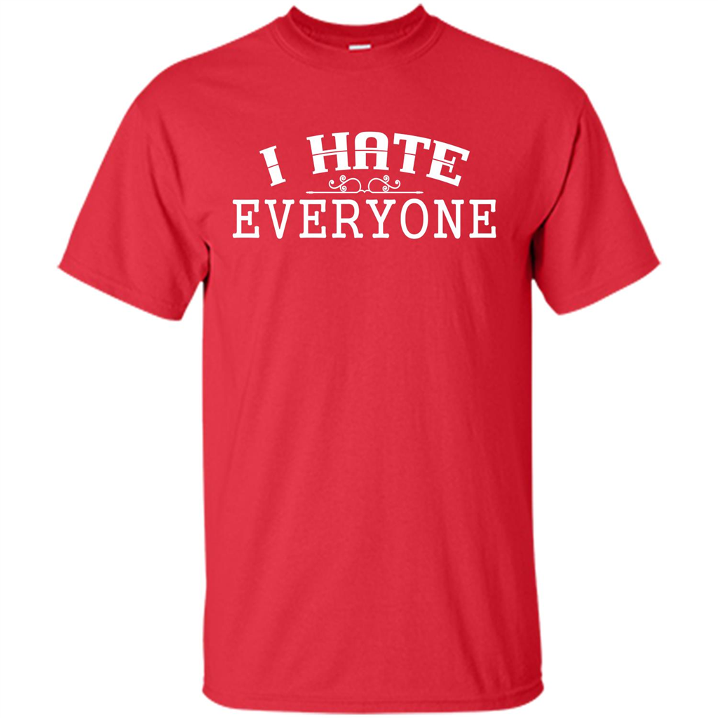 Funny T-shirt I Hate Everyone Red
