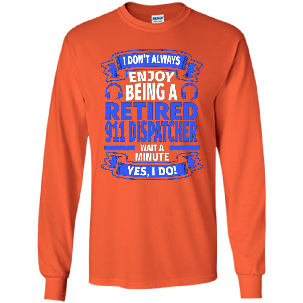 Retired 911 Dispatcher T-shirt Orange