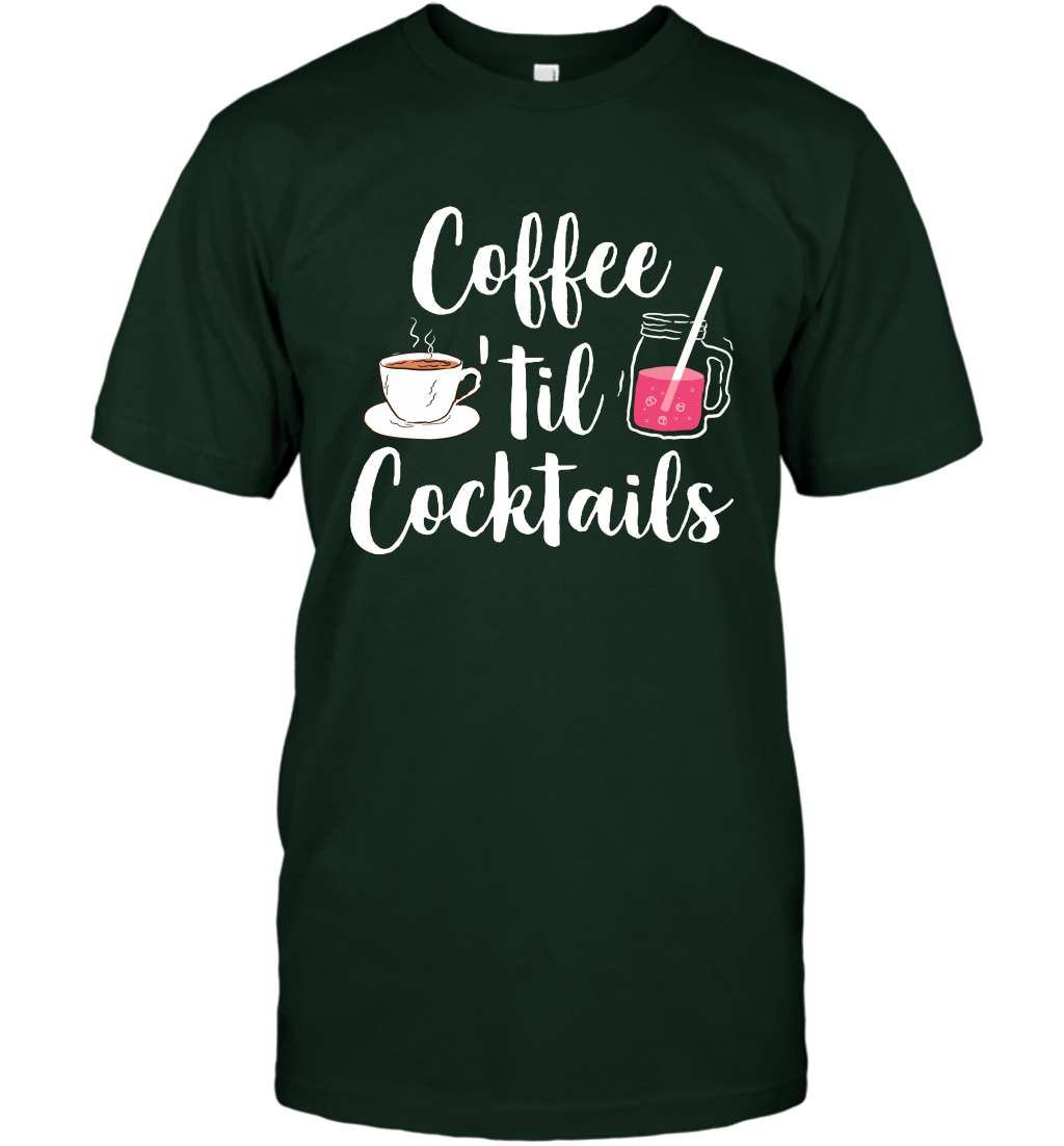 Coffee 'til Cocktails Drinking Shirt T-Shirt T-Shirt Forest Green
