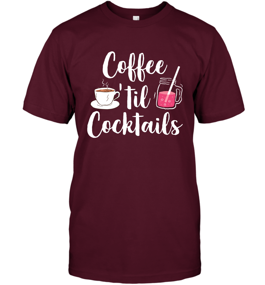 Coffee 'til Cocktails Drinking Shirt T-Shirt T-Shirt Maroon