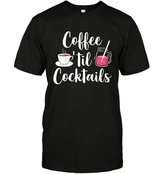 Coffee 'til Cocktails Drinking Shirt T-Shirt T-Shirt Black