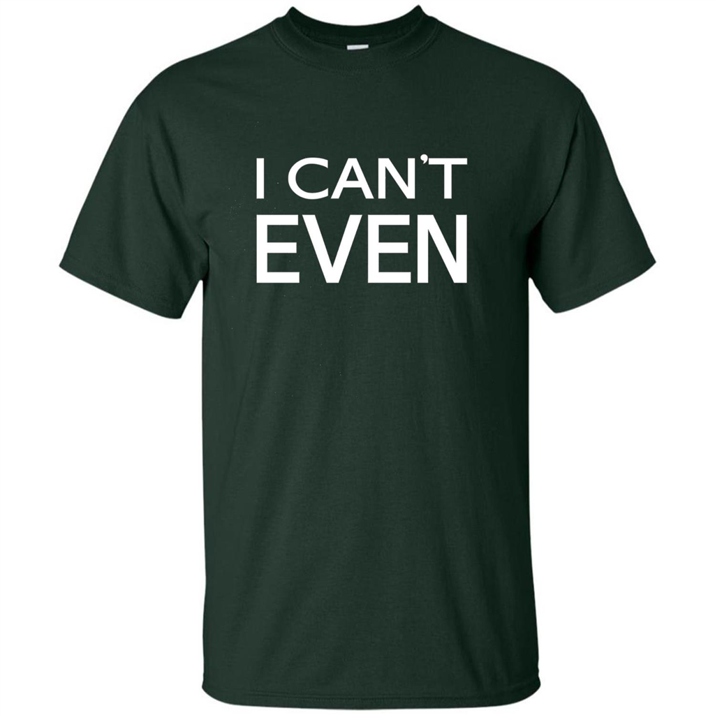 Yoga Workout Fitness Funny T-shirt I Can't Even Forest Green