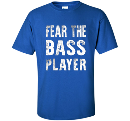 Bassist T-shirt Fear The Bass Player Royal