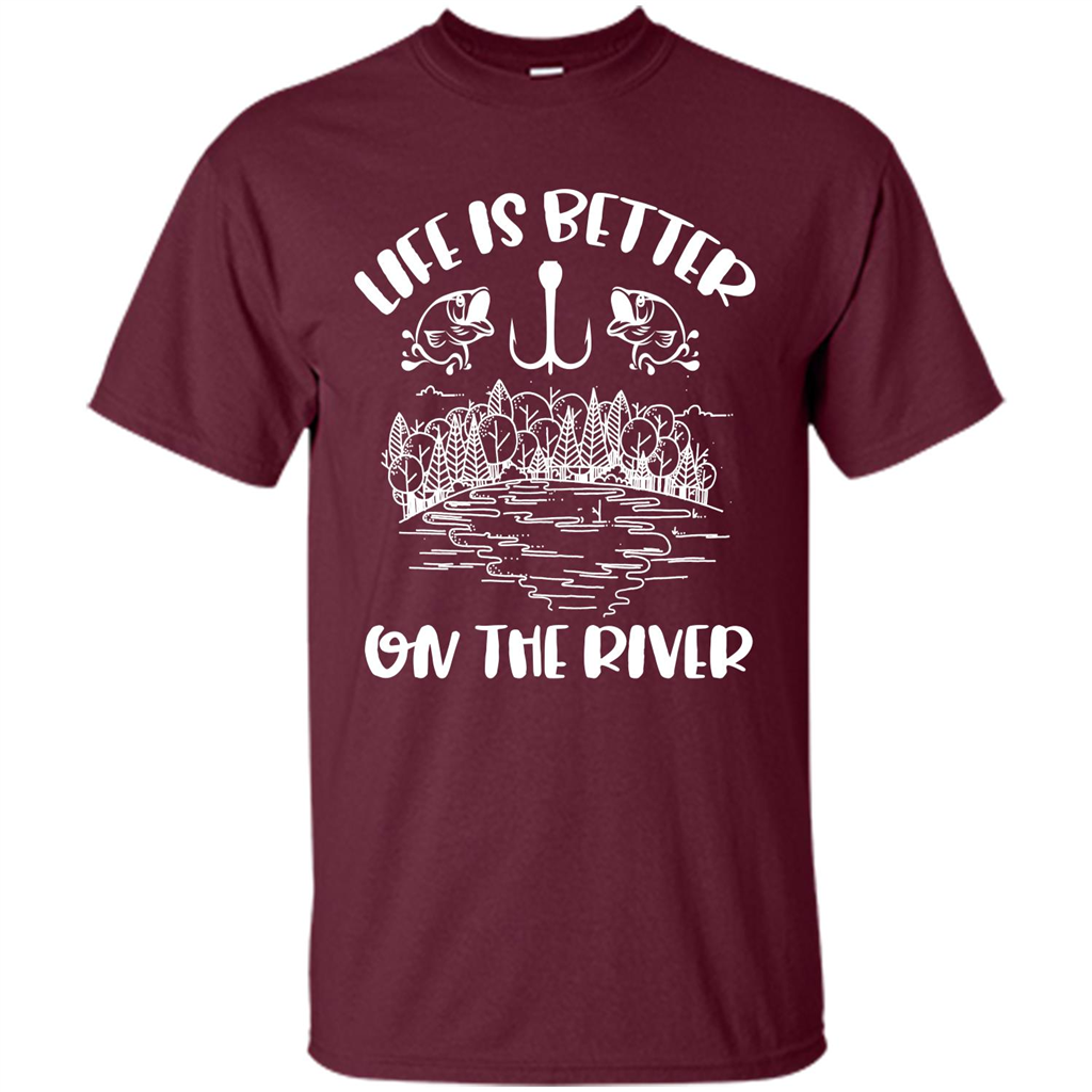 Fishing Fisherman T-shirt Life Is Better On The River Tshirt Maroon