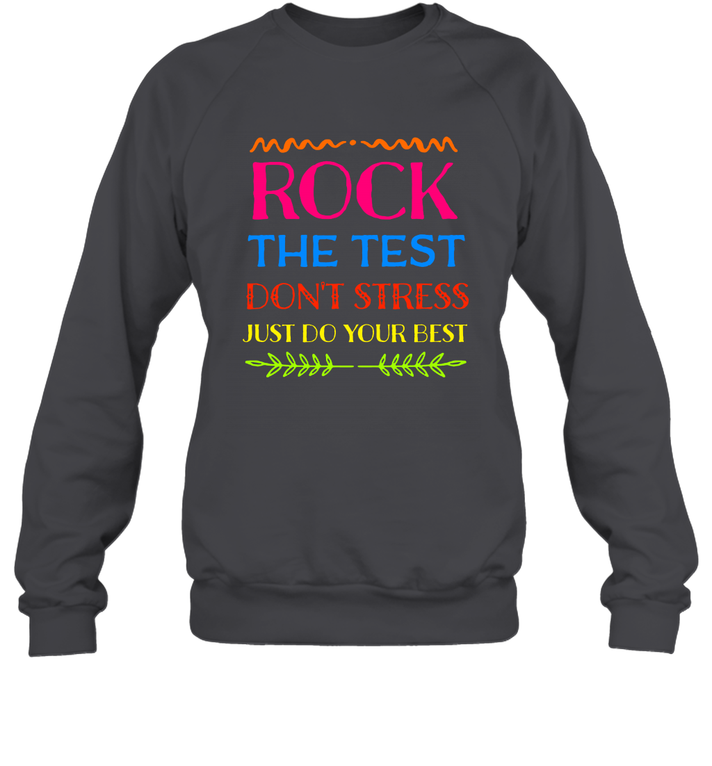 Rock The Test Don't Stress Just Do Your Best Shirt Sweatshirt Sweatshirt Dark Heather