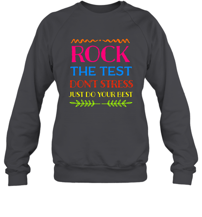 Rock The Test Don't Stress Just Do Your Best Shirt Sweatshirt Sweatshirt Dark Heather