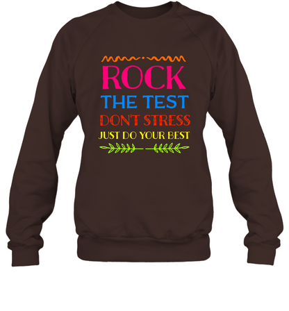 Rock The Test Don't Stress Just Do Your Best Shirt Sweatshirt Sweatshirt Dark Chocolate