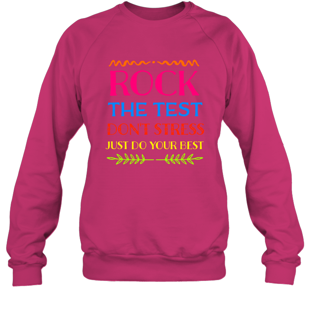 Rock The Test Don't Stress Just Do Your Best Shirt Sweatshirt Sweatshirt Heliconia