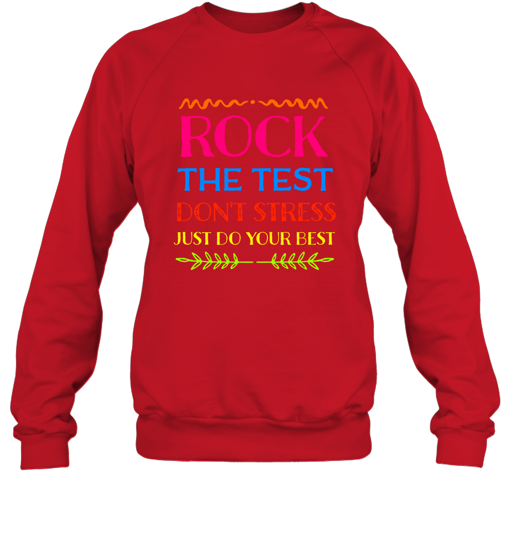 Rock The Test Don't Stress Just Do Your Best Shirt Sweatshirt Sweatshirt Red