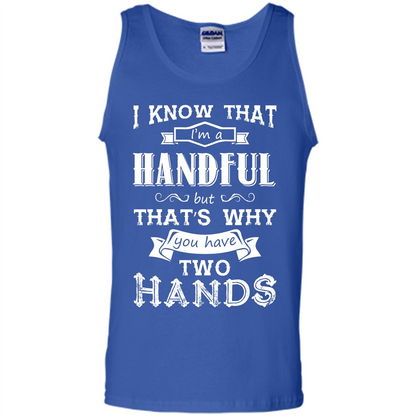 Motivation T-shirt I Know That I’m A Handful T-shirt Royal