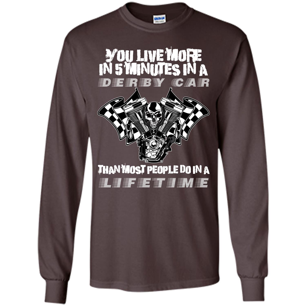 Derby Car Life Time T-shirt You Live More In 5 Minutes In A Derby Car Dark Chocolate