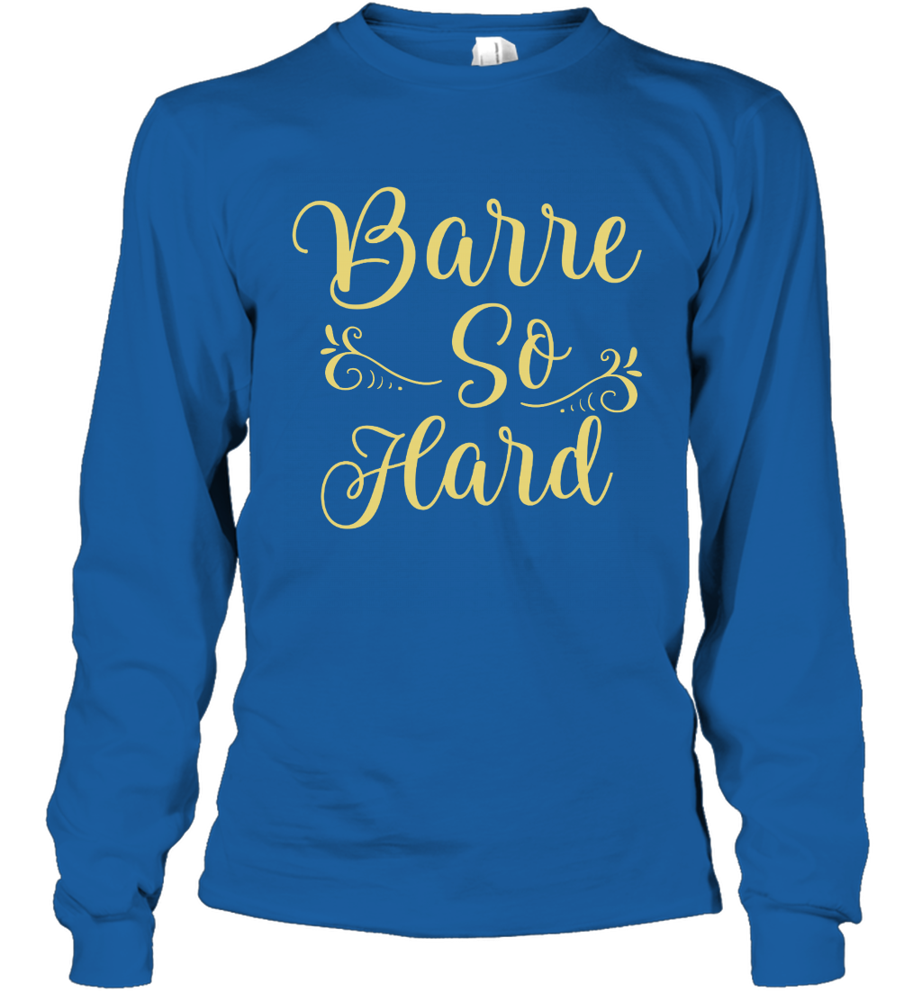 Barre So Hard Shirt Long Sleeve T-Shirt Long Sleeve T-Shirt Royal