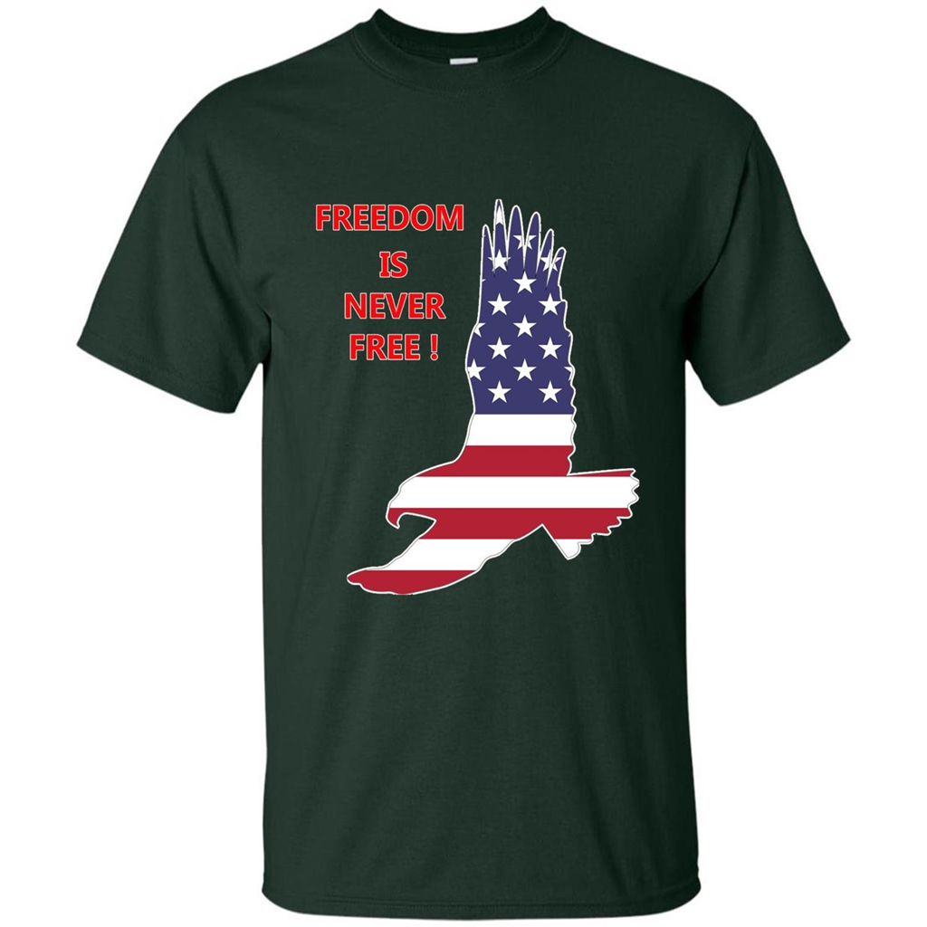 Freedom Is Never Free T-shirt