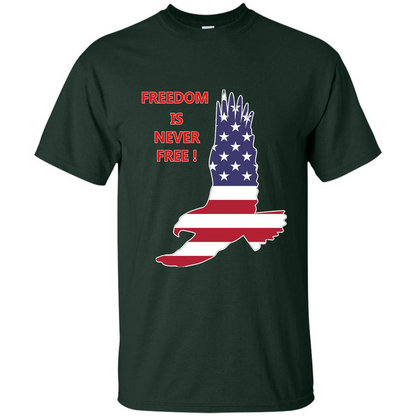 Freedom Is Never Free T-shirt