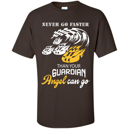 Never Go Faster Than Your Guardian Angel Can Go T-shirt Dark Chocolate