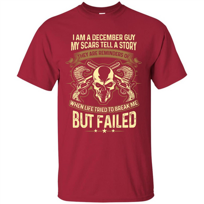 I Am A December Guy My Scars Tell A Story T-shirt Cardinal