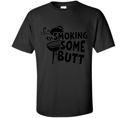 Funny Smoke Some Butt BBQ Barbeque Grilling T-Shirt shirt Black