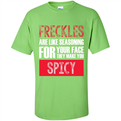 Freckles Are Like Seasoning For Your Face They Make You Spicy T-shirt Lime