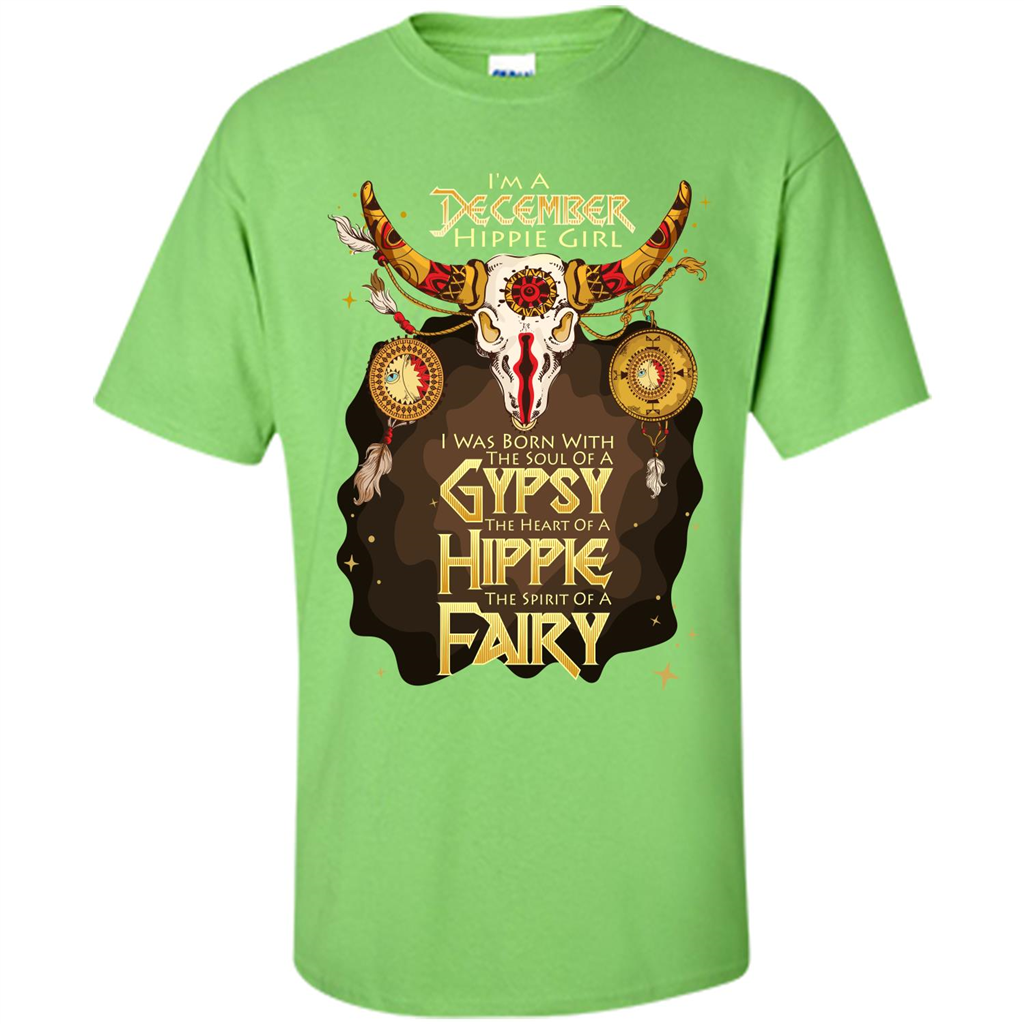 December Hippie Girl T-shirt Was Born With The Soul Of A Gypsy The Heart Of A Hippie The Spirit Of A Fairy Lime