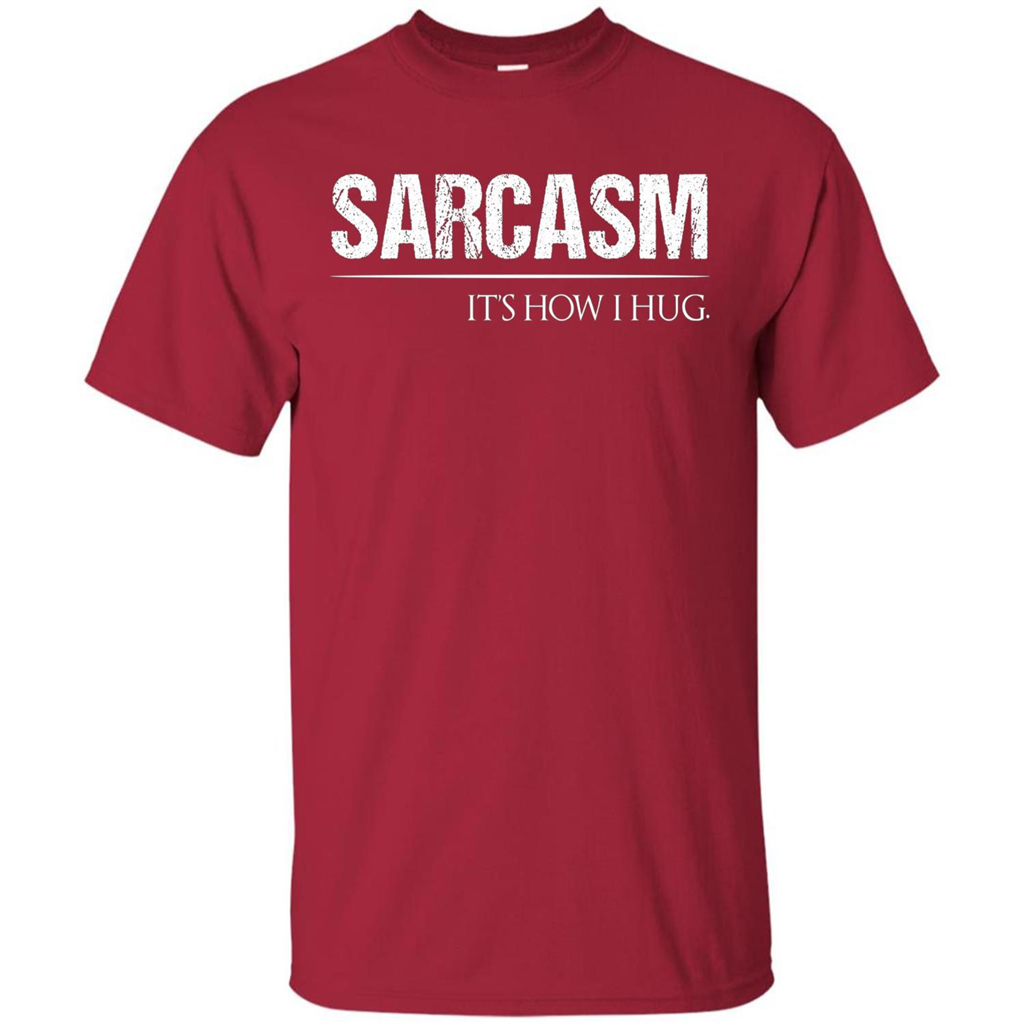 Sarcasm Its How I Hug T-Shirt Cardinal