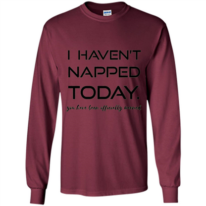 I Haven't Napped Today T-shirt Maroon