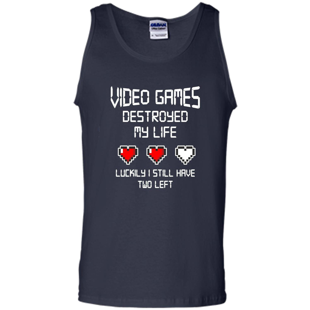 Video Games Destroyed My Life T-shirt Luckily I Still Have Two Left Navy