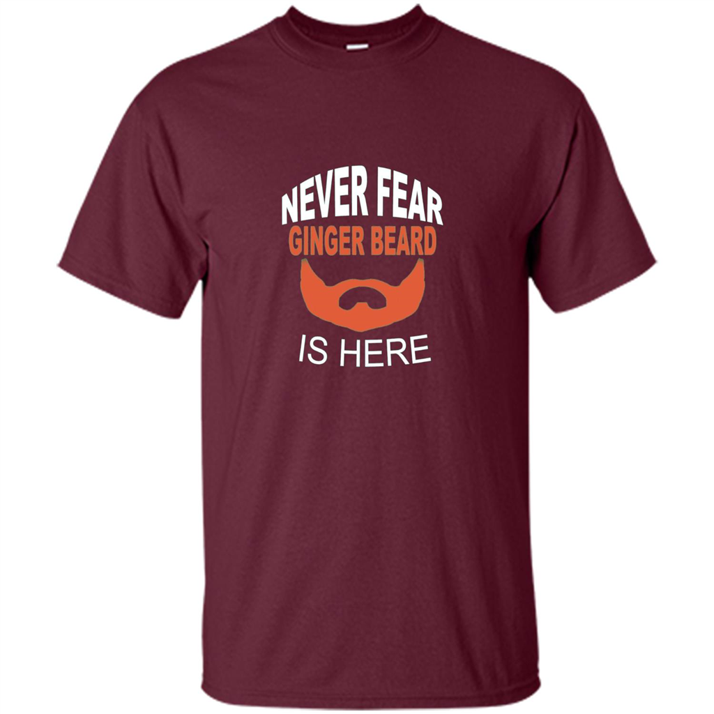 Funny Beard T-shirt Never Fear Ginger Beard Is Here
