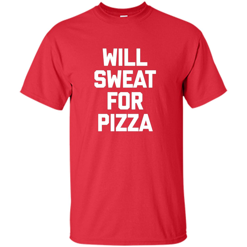 Pizza T-shirt Will Sweat For Pizza Red