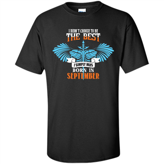 September. I Didn‰۪t Choose To Be The Best I Simply Was Born In September Black