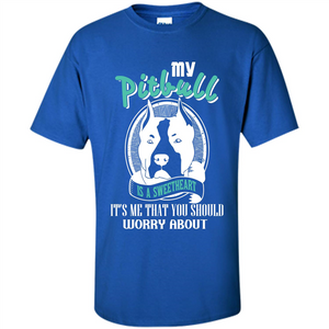 Pitbull Lover T-shirt My Pitbull Is A Sweetheart