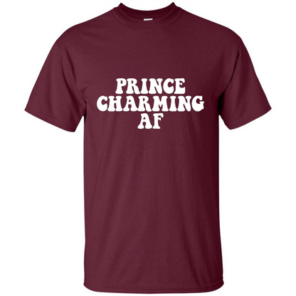 Prince Charming AF T-shirt Fairy Tale Hero Charmer Pun T-shirt Maroon