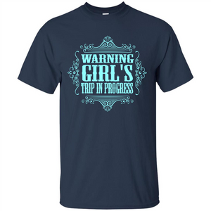 Warning Girl's Trip In Progress T-shirt