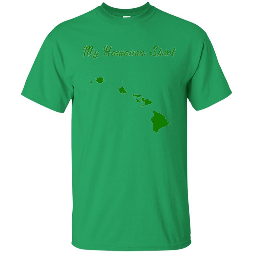 My Hawaiian T-shirt Funny Hawaiian T-shirt Irish Green