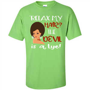 Hair T-shirt Relax My Hair The Devil is a Lye