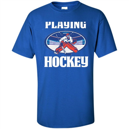 Funny Hockey T-shirt Playing Hockey Royal