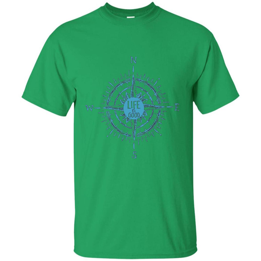 Life is Good T-shirt Compass Rose Nautical Sailing T-shirt Irish Green
