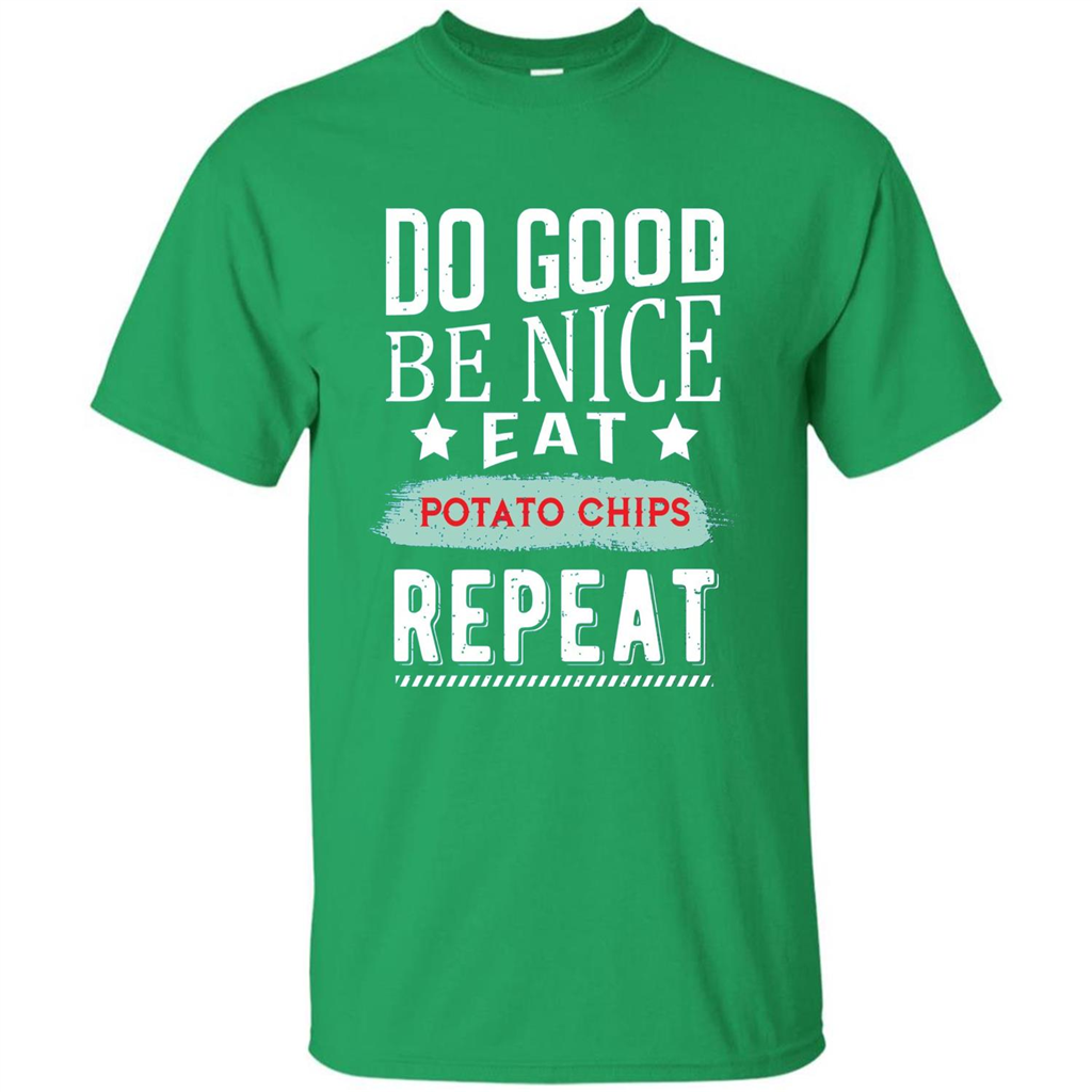 Do Good Be Nice Potato Chips Repeat T-Shirt Irish Green