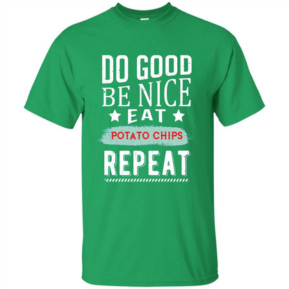 Do Good Be Nice Potato Chips Repeat T-Shirt Irish Green