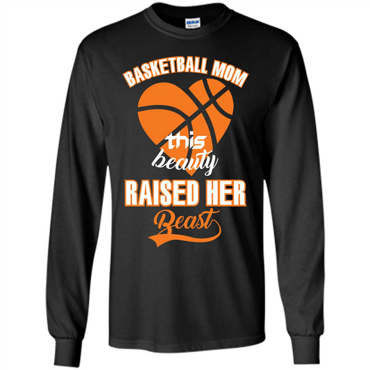 Basketball Mom This Beauty Raised Her Beast T-shirt Black