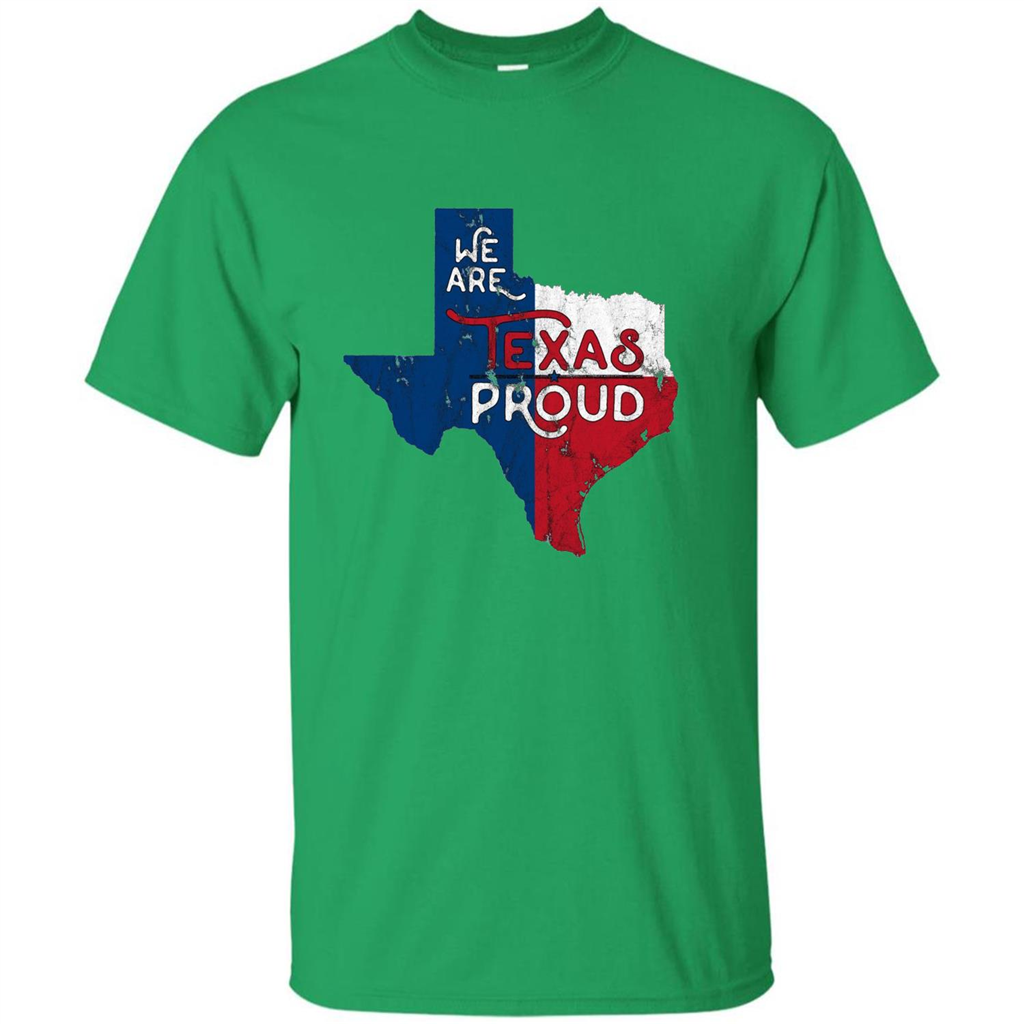 We Are Texas Proud T-Shirt Irish Green