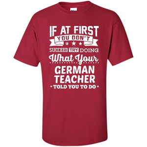 Germany Teacher T-shirt If You Don't Succeed