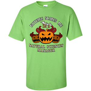 Nothing Scares Me I'm Natural Sciences Manager T-shirt