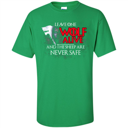 GOT T-shirt Leave One Wolf Alive And The Sheep Are Never Safe Irish Green