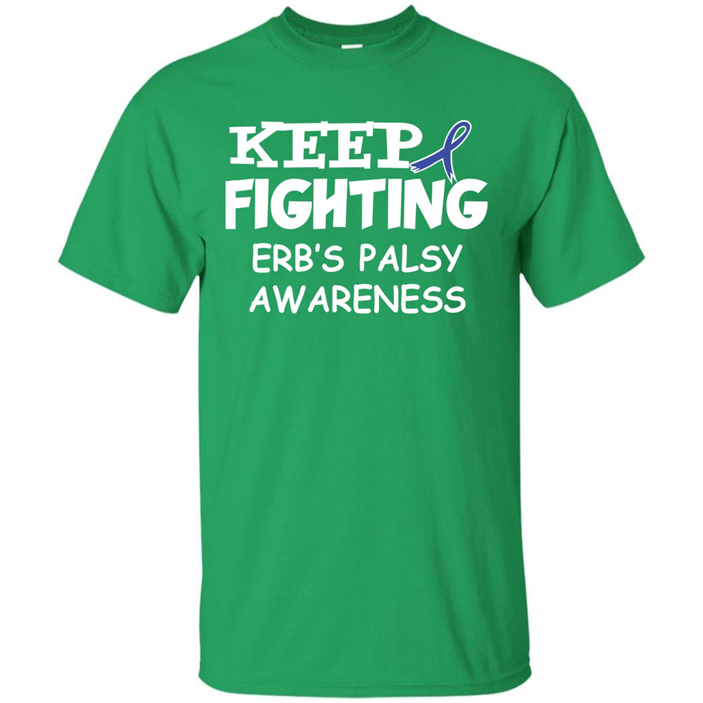 Cancer Awareness T-shirt Keep Fighting Erb’s Palsy Awareness Irish Green