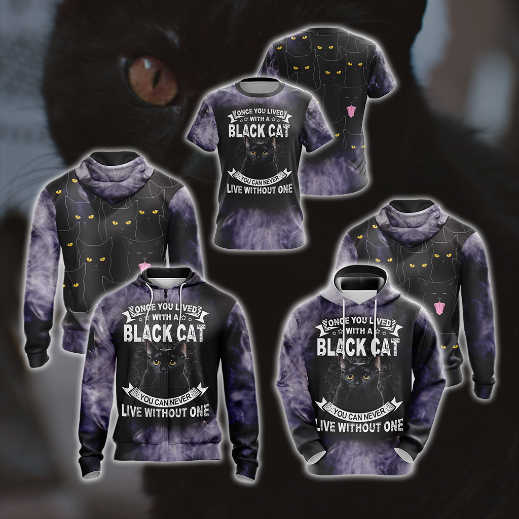 Once You Lived With A Black Cat You Can Never Live Without One Unisex Zip Up Hoodie