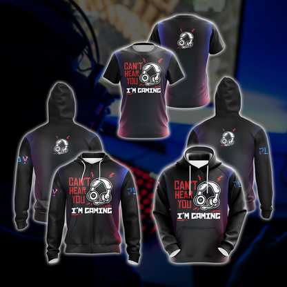 Can't Hear You I'm Gaming Games Lovers Unisex 3D Hoodie